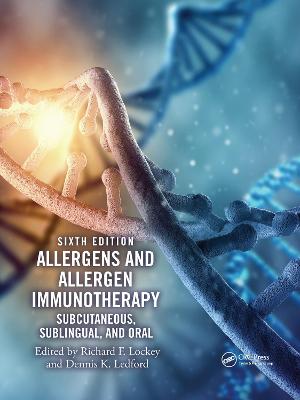 Allergens and Allergen Immunotherapy: Subcutaneous, Sublingual, and Oral 6th edition