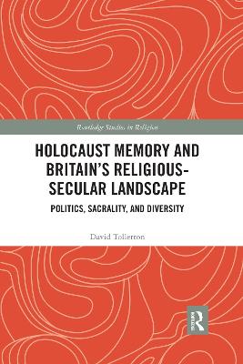Holocaust Memory and Britains Religious-Secular Landscape: Politics, Sacrality, And Diversity