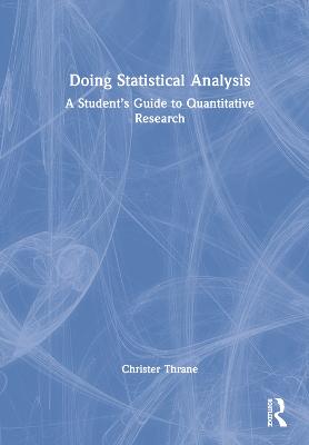 Doing Statistical Analysis: A Students Guide to Quantitative Research