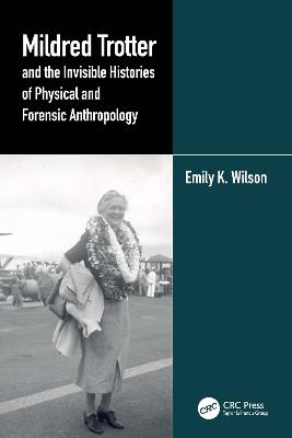 Mildred Trotter and the Invisible Histories of Physical and Forensic  Anthropology