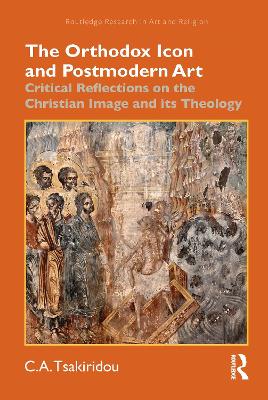 Orthodox Icon and Postmodern Art: Critical Reflections on the Christian Image and its Theology