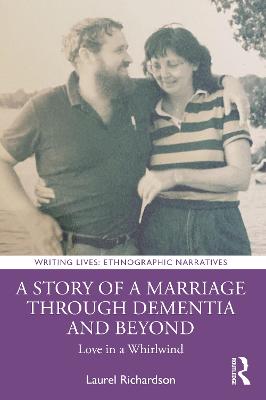 Story of a Marriage Through Dementia and Beyond: Love in a Whirlwind