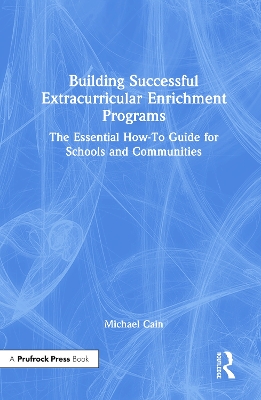 Building Successful Extracurricular Enrichment Programs: The Essential How-To Guide for Schools and Communities