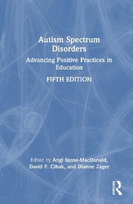 Autism Spectrum Disorders: Advancing Positive Practices in Education 5th edition