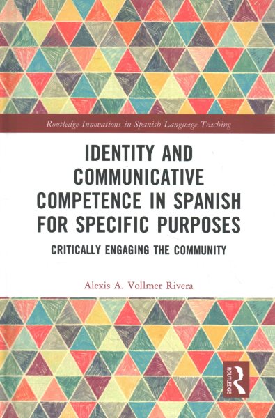 Identity and Communicative Competence in Spanish for Specific Purposes: Critically Engaging the Community