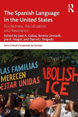 Spanish Language in the United States: Rootedness, Racialization, and Resistance