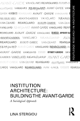Institution Architecture: Building the Avant-Garde: A Sociological Approach