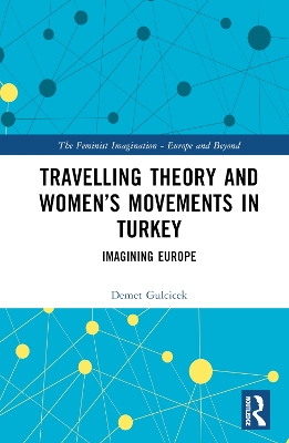 Travelling Theory and Womens Movements in Turkey: Imagining Europe
