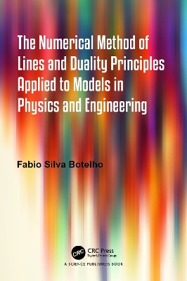 Numerical Method of Lines and Duality Principles Applied to Models in  Physics and Engineering