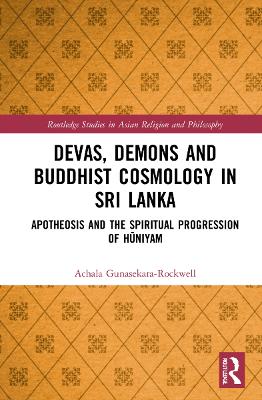 Devas, Demons and Buddhist Cosmology in Sri Lanka: Apotheosis and the Spiritual Progression of Hniyam