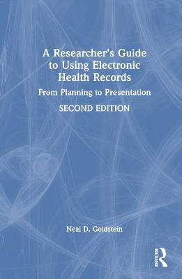 Researcher's Guide to Using Electronic Health Records: From Planning to Presentation 2nd edition