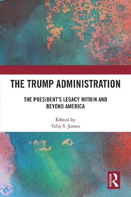 Trump Administration: The Presidents Legacy Within and Beyond America