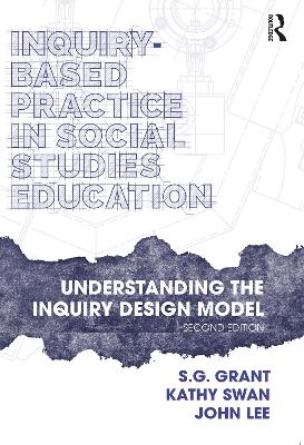Inquiry-Based Practice in Social Studies Education: Understanding the Inquiry Design Model 2nd edition