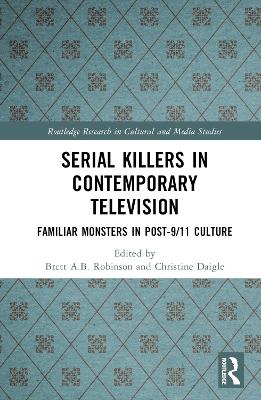 Serial Killers in Contemporary Television: Familiar Monsters in Post-9/11 Culture
