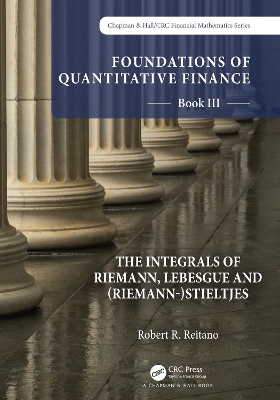 Foundations of Quantitative Finance: Book III. The Integrals of Riemann,  Lebesgue and (Riemann-)Stieltjes