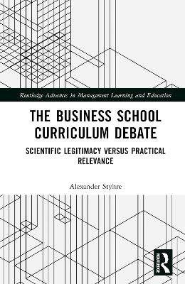 Business School Curriculum Debate: Scientific Legitimacy versus Practical Relevance