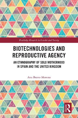 Biotechnologies and Reproductive Agency: An Ethnography of Solo Motherhood in Spain and the United Kingdom