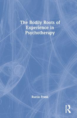Bodily Roots of Experience in Psychotherapy: Moving Self