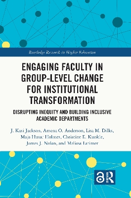 Engaging Faculty in Group-Level Change for Institutional Transformation: Disrupting Inequity and Building Inclusive Academic Departments