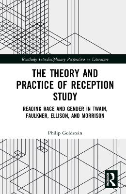 Theory and Practice of Reception Study: Reading Race and Gender in Twain, Faulkner, Ellison, and Morrison