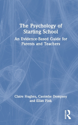 Psychology of Starting School: An Evidence-Based Guide for Parents and Teachers