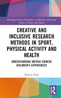 Creative and Inclusive Research Methods in Sport, Physical Activity and Health: Understanding British Chinese Childrens Experiences