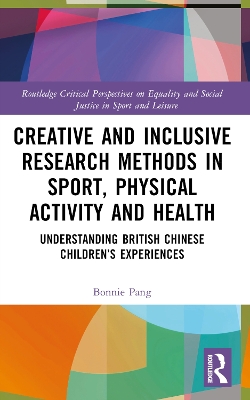 Creative and Inclusive Research Methods in Sport, Physical Activity and Health: Understanding British Chinese Childrens Experiences