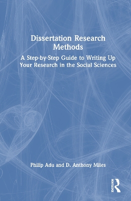 Dissertation Research Methods: A Step-by-Step Guide to Writing Up Your Research in the Social Sciences