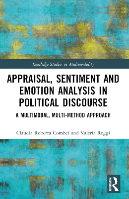 Appraisal, Sentiment and Emotion Analysis in Political Discourse: A Multimodal, Multi-method Approach