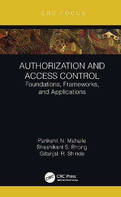 Authorization and Access Control: Foundations, Frameworks, and Applications