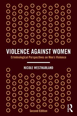 Violence Against Women: Criminological Perspectives on Mens Violence 2nd edition
