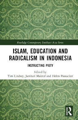 Islam, Education and Radicalism in Indonesia: Instructing Piety