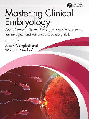Mastering Clinical Embryology: Good Practice, Clinical Biology, Assisted Reproductive Technologies, and  Advanced Laboratory Skills