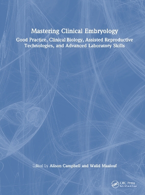 Mastering Clinical Embryology: Good Practice, Clinical Biology, Assisted Reproductive Technologies, and  Advanced Laboratory Skills