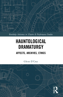 Hauntological Dramaturgy: Affects, Archives, Ethics