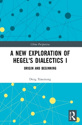 New Exploration of Hegel's Dialectics I: Origin and Beginning