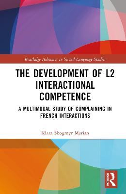 Development of L2 Interactional Competence: A Multimodal Study of Complaining in French Interactions
