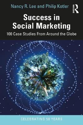 Success in Social Marketing: 100 Case Studies From Around the Globe