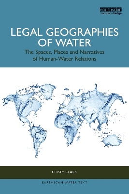 Legal Geographies of Water: The Spaces, Places and Narratives of Human-Water Relations