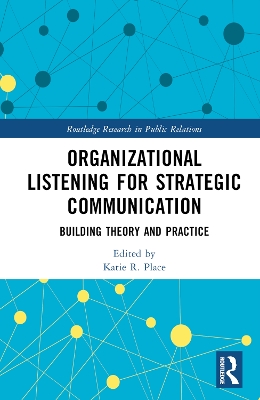 Organizational Listening for Strategic Communication: Building Theory and Practice