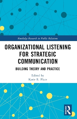 Organizational Listening for Strategic Communication: Building Theory and Practice