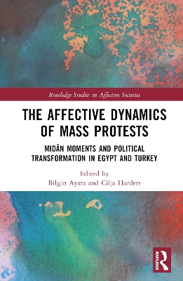 Affective Dynamics of Mass Protests: Midn Moments and Political Transformation in Egypt and Turkey