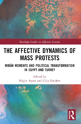 Affective Dynamics of Mass Protests: Midn Moments and Political Transformation in Egypt and Turkey
