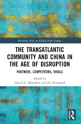Transatlantic Community and China in the Age of Disruption: Partners, Competitors, Rivals