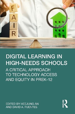 Digital Learning in High-Needs Schools: A Critical Approach to Technology Access and Equity in PreK-12
