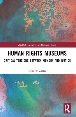 Human Rights Museums: Critical Tensions Between Memory and Justice