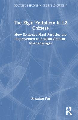 Right Periphery in L2 Chinese: How Sentence-Final Particles are Represented in English-Chinese Interlanguages