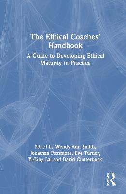 Ethical Coaches Handbook: A Guide to Developing Ethical Maturity in Practice