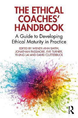 Ethical Coaches Handbook: A Guide to Developing Ethical Maturity in Practice