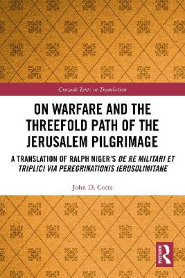 On Warfare and the Threefold Path of the Jerusalem Pilgrimage: A Translation of Ralph Nigers De re militari et triplici via  peregrinationis Ierosolimitane